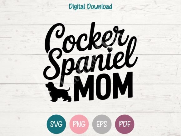 Cocker Spaniel Mom SVG PNG EPS PDF for T-Shirt Designs and Graphics