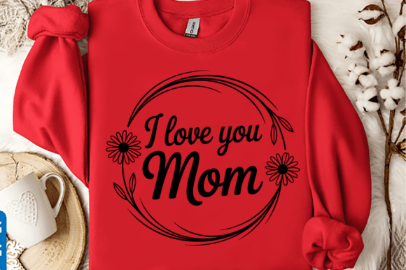 I Love You Mom SVG Graphic for Commercial Use: A Seller's Review