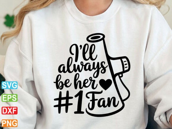 I’ll Always Be Her 1 Fan Cheer Mom SVG for T-Shirt Designs