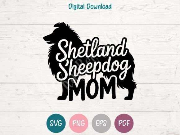 Shetland Sheepdog Mom SVG PNG EPS PDF for T-Shirt Designs and Graphics